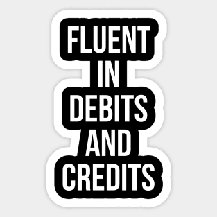 Fluent In Debits And Credits Sticker